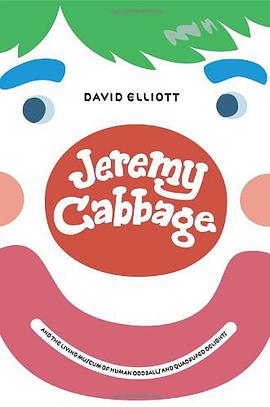 Jeremy Cabbage and the Living Museum of Human Oddballs and Quadruped Delights pdf epub mobi 电子书 下载
