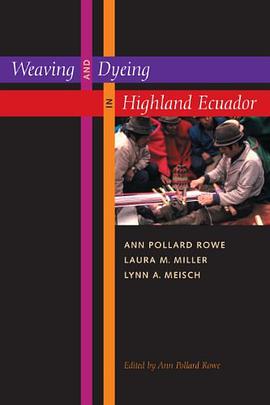 Weaving and Dyeing in Highland Ecuador pdf epub mobi 电子书 下载
