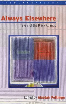 ALWAYS ELSWHERE : TRAVELS OF THE BLACK ATLANTIC pdf epub mobi 下载