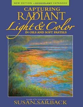 Capturing Radiant Light and Color in Oils and Soft Pastels pdf epub mobi 电子书 下载