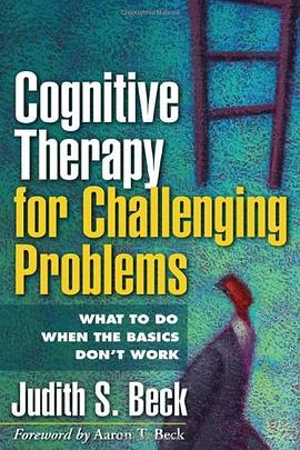 Cognitive Therapy for Challenging Problems pdf epub mobi 电子书 下载