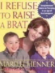 I Refuse to Raise a Brat: Straightforward Advice on Parenting in an Age of Overindulgence pdf epub mobi 下载