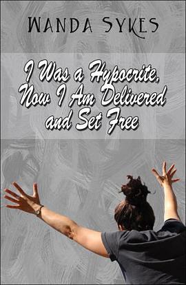 I Was a Hypocrite, Now I Am Delivered and Set Free pdf epub mobi 电子书 下载