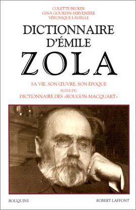 Dictionnaire d'Emile Zola, suivi du "Dictionnaire des Rougon-Macquart" pdf epub mobi 电子书 下载