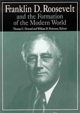 Franklin D.Roosevelt and the Formation of the Modern World pdf epub mobi 电子书 下载