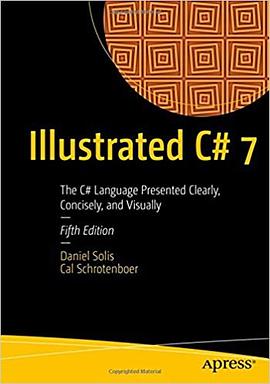 Illustrated C# 7: The C# Language Presented Clearly, Concisely, and Visually pdf epub mobi 电子书 下载