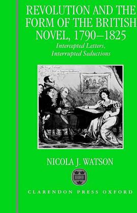 Revolution and the Form of the British Novel, 1790-1825 pdf epub mobi 电子书 下载