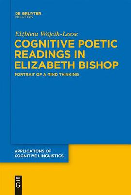 Cognitive Poetic Readings in Elizabeth Bishop pdf epub mobi 电子书 下载