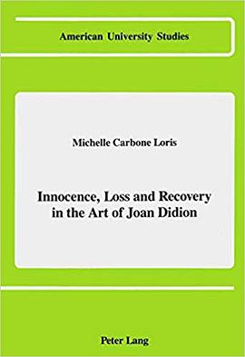 Innocence, Loss and Recovery in the Art of Joan Didion (American University Studies Series IV, Engli pdf epub mobi 电子书 下载