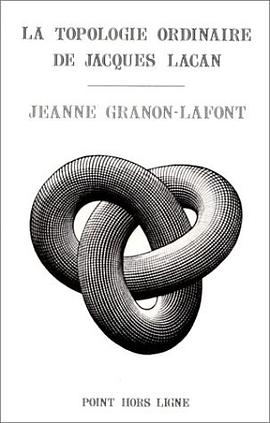 La topologie ordinaire de Jacques Lacan ([Topologie en extension]) (French Edition) pdf epub mobi 電子書 下載