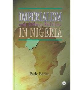 Imperialism and Ethnic Politics in Nigeria, 1960-96 pdf epub mobi 电子书 下载