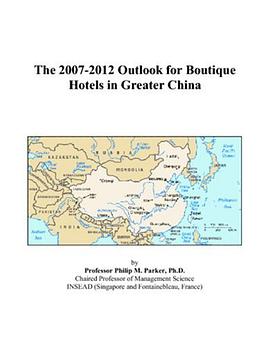 The 2007-2012 Outlook for Boutique Hotels in Greater China pdf epub mobi 电子书 下载