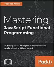 Mastering JavaScript Functional Programming: In-depth guide for writing robust and maintainable Java pdf epub mobi 电子书 下载
