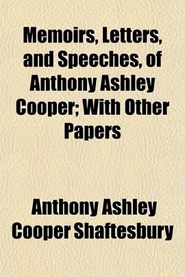 Memoirs, Letters, and Speeches, of Anthony Ashley Cooper; With Other Papers pdf epub mobi 电子书 下载