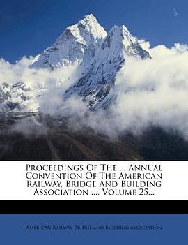 Proceedings of the ... Annual Convention of the American Railway, Bridge and Building Association .. pdf epub mobi 下载