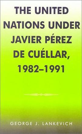 The United Nations under Javier Perez de Cuellar, 1982-1991 (U.N. History Series, 5) pdf epub mobi 电子书 下载