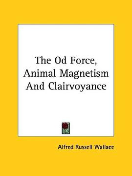 The Od Force, Animal Magnetism And Clairvoyance pdf epub mobi 電子書 下載