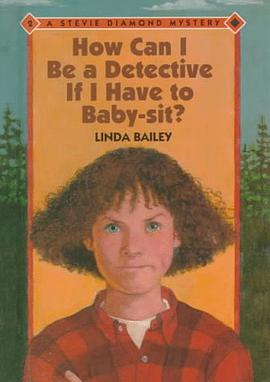 How Can I Be a Detective If I Have to Babysit? Stevie Diamond Mysteries pdf epub mobi 电子书 下载