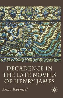 Decadence in the Late Novels of Henry James pdf epub mobi 电子书 下载