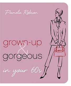 Grown-up and Gorgeous in Your 60s pdf epub mobi 电子书 下载