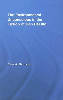The Environmental Unconscious in the Fiction of Don DeLillo pdf epub mobi 电子书 下载