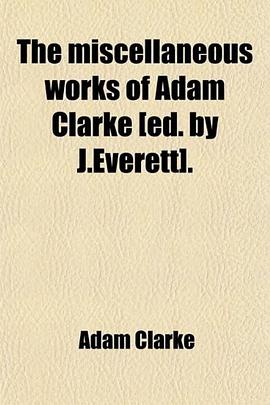 The miscellaneous works of Adam Clarke [ed. by J.Everett]. pdf epub mobi 電子書 下載