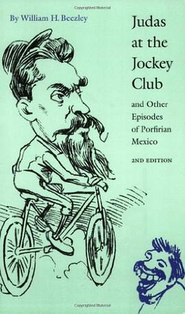 Judas at the Jockey Club and Other Episodes of Porfirian Mexico pdf epub mobi 电子书 下载