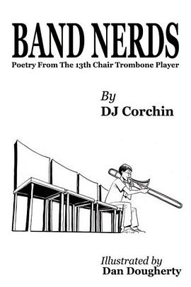 Band Nerds Poetry From The 13th Chair Trombone Player pdf epub mobi 电子书 下载