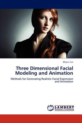 Three Dimensional Facial Modeling and Animation pdf epub mobi 电子书 下载