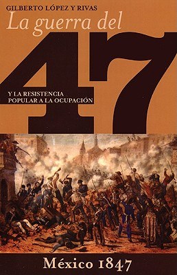 Guerra del 47 y la Resistencia Popular a la Ocupacion de Mexico/ The War of 47 and the Popular Resis pdf epub mobi 电子书 下载