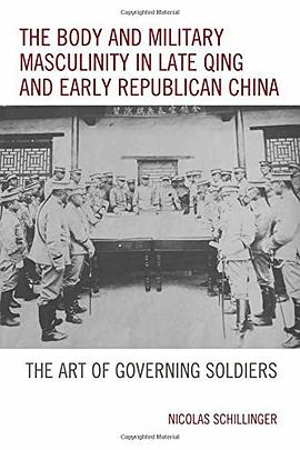 The Body and Military Masculinity in Late Qing and Early Republican China pdf epub mobi 电子书 下载