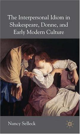 The Interpersonal Idiom in Shakespeare, Donne and Early Modern Culture pdf epub mobi 电子书 下载