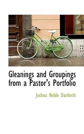 Gleanings and Groupings from a Pastor's Portfolio pdf epub mobi 下载