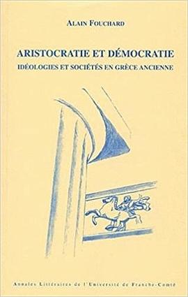 Aristocratie et démocratie: idéologies et sociétés en Grèce pdf epub mobi 电子书 下载