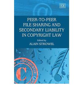 Peer-to-Peer File Sharing and Secondary Liability in Copyright Law pdf epub mobi 电子书 下载