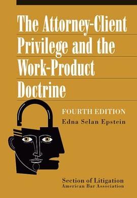 The Attorney-Client Privilege and the Work-Product Doctrine, 4th Edition pdf epub mobi 电子书 下载