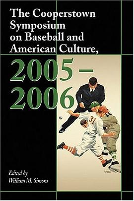 The Cooperstown Symposium on Baseball and American Culture, 2005-2006 pdf epub mobi 电子书 下载