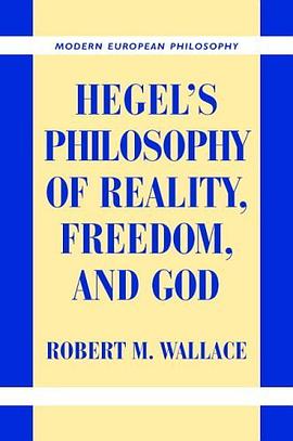Hegel's Philosophy of Reality, Freedom, and God (Modern European Philosophy) pdf epub mobi 电子书 下载