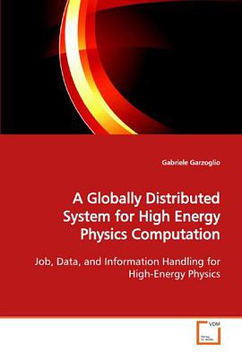 A Globally Distributed System for High Energy Physics Computation pdf epub mobi 电子书 下载