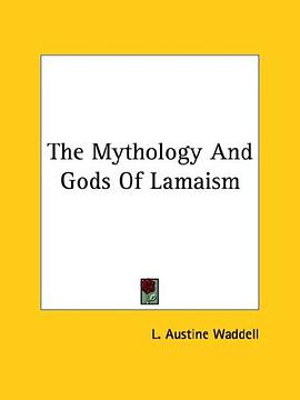 The Mythology And Gods Of Lamaism pdf epub mobi 下载