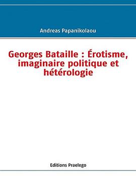Georges Bataille Erotisme Imaginaire Politique et Heterologie pdf epub mobi 电子书 下载