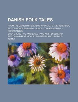 Danish Folk Tales; From the Danish of Svend Grundtvig, E. T. Kristensen, Ingvor Bondesen and L. Budd pdf epub mobi 电子书 下载