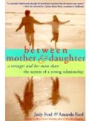 Between Mother & Daughter: A Teenager and Her Mom Share the Secrets of a Strong Relationship pdf epub mobi 电子书 下载