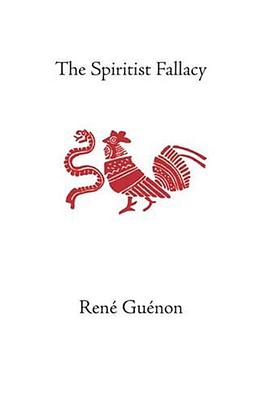 The Spiritist Fallacy (Guenon, Rene. Works.) pdf epub mobi 电子书 下载