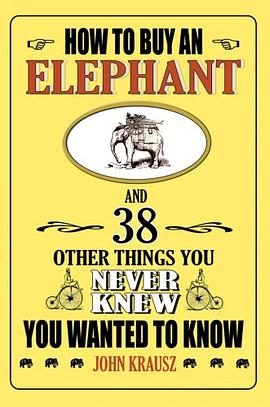 How to Buy an Elephant and 38 Other Things You Never Knew You Wanted to Know pdf epub mobi 电子书 下载