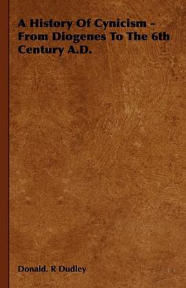 A History Of Cynicism - From Diogenes To The 6th Century A.D. pdf epub mobi 电子书 下载