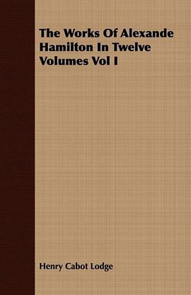 The Works Of Alexande Hamilton In Twelve Volumes Vol I pdf epub mobi 电子书 下载