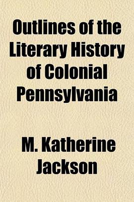 Outlines of the Literary History of Colonial Pennsylvania pdf epub mobi 下载