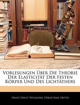 Vorlesungen Über Die Theorie Der Elasticität Der Festen Körper Und Des Lichtäthers (German Edition) pdf epub mobi 电子书 下载