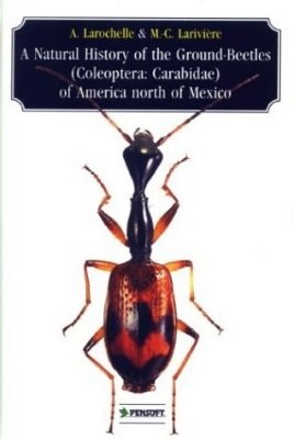 A Natural History of the Ground-Beetles (Coleoptere: Carabidae) of American North of Mexico (2003)